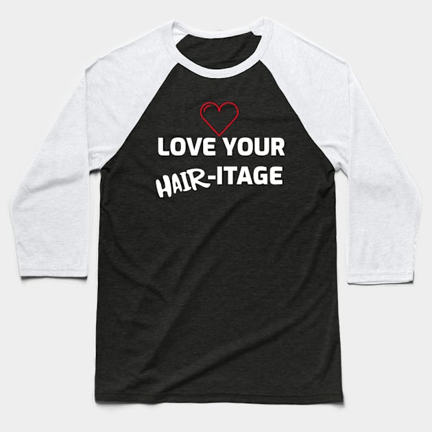 Love Your Hairitage (Heritage) Baseball T-Shirt by Pro Melanin Brand